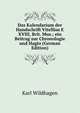 Das Kalendarium der Handschrift Vitellius E XVIII, Brit. Mus.; ein Beitrag zur Chronologie und Hagio (German Edition), Karl Wildhagen 