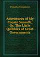 Adventures of My Cousin Smooth; Or, The Little Quibbles of Great Governments, Timothy Templeton 