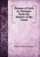 Phrases of Faith or, Passages from the History of My Creed, Francis William Newman 