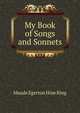 My Book of Songs and Sonnets, Maude Egerton Hine King 