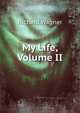 My Life, Volume II, Richard Wagner 