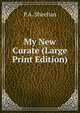 My New Curate (Large Print Edition), P.A. Sheehan 