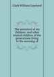 The ancestors of my children: and other related children of the generations living in the morning of, Clark William Copeland 