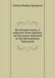 My Sermon-notes; A selection from Outlines of Discourses delivered at the Metropolitan Tabernacle., Charles Haddon Spurgeon 