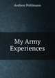 My Army Experiences, Andrew Pohlmann 