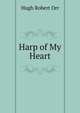 Harp of My Heart, Hugh Robert Orr 