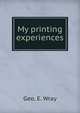 My printing experiences, Geo. E. Wray 