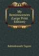 My Reminiscences (Large Print Edition), Rabindranath Tagore 