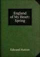 England of My Heart: Spring, Hutton Edward 