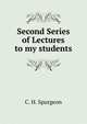Second Series of Lectures to my students, C. H. Spurgeon 