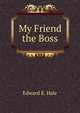 My Friend the Boss, Edward E. Hale 
