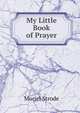 My Little Book of Prayer, Muriel Strode 