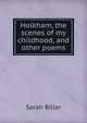 Holkham, the scenes of my childhood, and other poems, Sarah Biller 