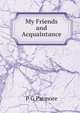 My Friends and Acquaintance, P G Patmore 