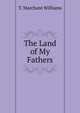 The Land of My Fathers, T. Marchant Williams 
