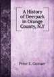 A History of Deerpark in Orange County, N.Y., Peter E. Gumaer 