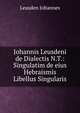 Johannis Leusdeni de Dialectis N.T.: Singulatim de eius Hebraismis Libellus Singularis, Leusden Johannes 
