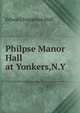 Philpse Manor Hall at Yonkers,N.Y., Edward Hagaman Hall 