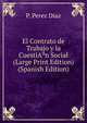 El Contrato de Trabajo y la CuestiA?n Social (Large Print Edition) (Spanish Edition), P. Perez Diaz 
