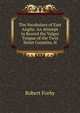 The Vocabulary of East Anglia: An Attempt to Record the Vulgar Tongue of the Twin Sister Counties, N, Robert Forby 