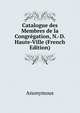 Catalogue des Membres de la Congregation, N.-D. Haute-Ville (French Edition), Heinrich Kretschmayr 