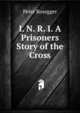 I. N. R. I. A Prisoners Story of the Cross, P. Rosegger 