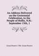 An Address Delivered on the Centennial Celebration, to the People of Hollis, N.H.: September 15th, 1, Grant Powers 1784- Grant Powers 