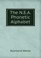 The N.E.A. Phonetic Alphabet, Raymond Weeks 