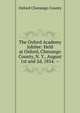 The Oxford Academy Jubilee: Held at Oxford, Chenango County, N. Y., August 1st and 2d, 1854. --, Oxford Chenango County 