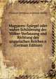Magyaren-Spiegel oder wahre Schilderung der Volker-Verfassung und Richtung des ungarischen Reiches n (German Edition), Friedrich Volckmar Gottfried Muller 
