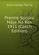 Premie Spolku Maje Na Rok 1911 (Czech Edition), Karla Hynka Machy 