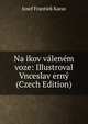 Na ikov valenem voze: Illustroval Vnceslav erny (Czech Edition), Josef Frantiek Karas 