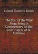 The Star of the Wise Men: Being A Commentary on the 2nd Chapter of St. Matthew, Trench Richard Chenevix 