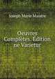 Oeuvres Completes. Edition ne Varietur, Joseph Marie Maistre 
