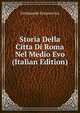 Storia Della Citta Di Roma Nel Medio Evo (Italian Edition), Ferdinando Gregorovius 