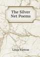 The Silver Net Poems., Louis Vintras 
