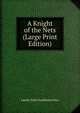 A Knight of the Nets (Large Print Edition), Amelia Edith Huddleston Barr 