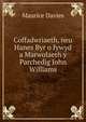 Coffadwriaeth, neu Hanes Byr o fywyd a Marwolaeth y Parchedig John Williams, Maurice Davies 