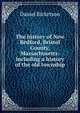 The history of New Bedford, Bristol County, Massachusetts: including a history of the old township, Daniel Ricketson 