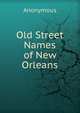 Old Street Names of New Orleans, Heinrich Kretschmayr 