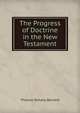 The Progress of Doctrine in the New Testament, Thomas Dehany Bernard 