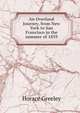 An Overland Journey, from New York to San Francisco in the summer of 1859, Greeley, Horace 