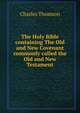 The Holy Bible containing The Old and New Covenant commonly called the Old and New Testament, Charles Thomson 
