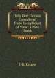 Only One Florida: Considered from Every Point of View. A New Book, J. G. Knapp 