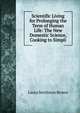 Scientific Living for Prolonging the Term of Human Life: The New Domestic Science, Cooking to Simpli, Laura Nettleton Brown 