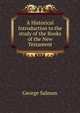 A Historical Introduction to the study of the Books of the New Testament, George Salmon 