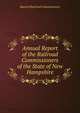 Annual Report of the Railroad Commissioners of the State of New Hampshire, Board of Railroad Commissioners 