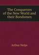The Conquerors of the New World and their Bondsmen, Helps Arthur 