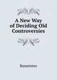 A New Way of Deciding Old Controversies, Basanistes 