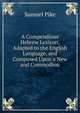 A Compendious Hebrew Lexicon, Adapted to the English Language, and Composed Upon a New and Commodiou, Samuel Pike 